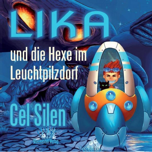 Cel Silen - Lika und die Hexe im Leuchtpilzdorf