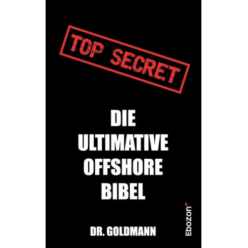 Goldmann - Top Secret - Die ultimative Offshore Bibel