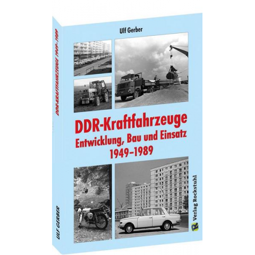 Gerber Ulf - DDR-Kraftfahrzeuge – Entwicklung, Bau und Einsatz 1949–1989