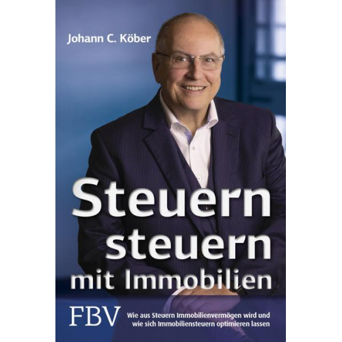 Johann C. Köber - Steuern steuern mit Immobilien