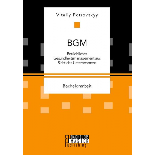 Vitaliy Petrovskyy - BGM: Betriebliches Gesundheitsmanagement aus Sicht des Unternehmens