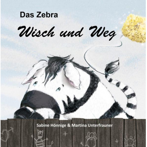 Sabine Hönnige - Das Zebra Wisch und Weg