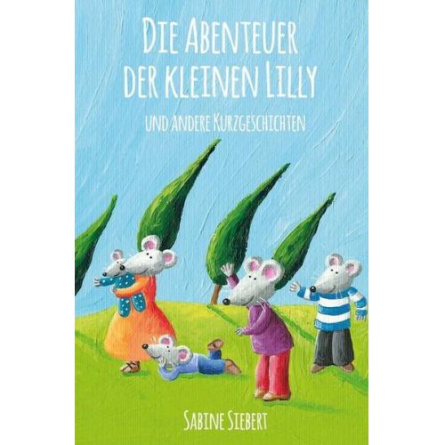 Sabine Siebert - Die Abenteuer der kleinen Lilly und andere Kurzgeschichten