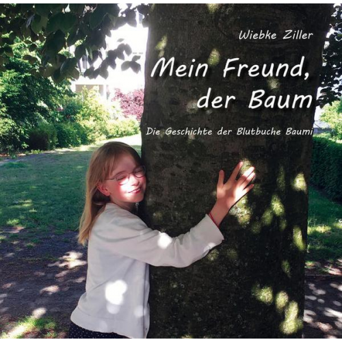 Wiebke Ziller - Mein Freund, der Baum