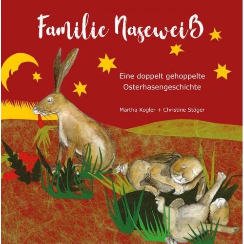 Martha Kogler - Familie Naseweiß - Eine doppelt gehoppelte Hasengeschichte