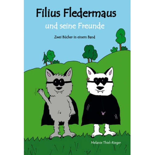 Melanie Thiel-Rieger - Filius Fledermaus und seine Freunde