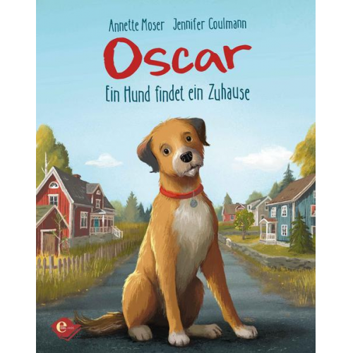 Annette Moser - Oscar - Ein Hund findet ein Zuhause