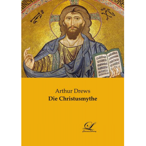 Arthur Drews - Die Christusmythe