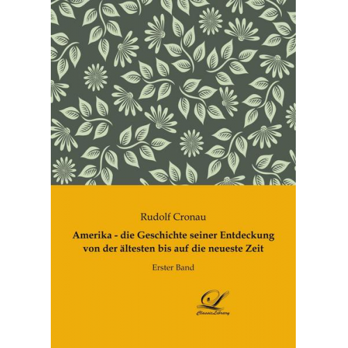 Rudolf Cronau - Amerika - die Geschichte seiner Entdeckung von der ältesten bis auf die neueste Zeit