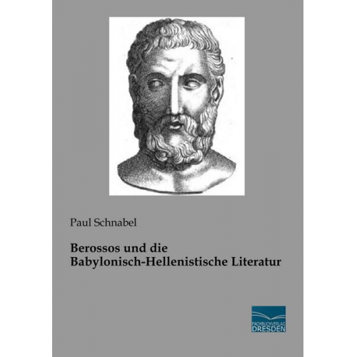 Paul Schnabel - Schnabel, P: Berossos und die Babylonisch-Hellenistische Lit