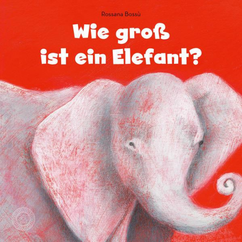 Rossana Bossú - Wie groß ist ein Elefant?