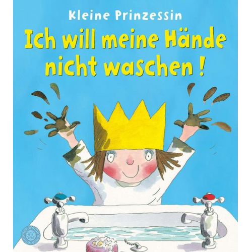 Tony Ross - Kleine Prinzessin - Ich will meine Hände nicht waschen!