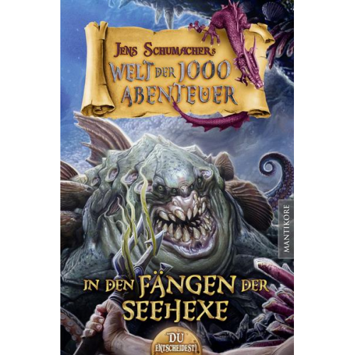 Jens Schumacher - Die Welt der 1000 Abenteuer - In den Fängen der Seehexe: Ein Fantasy-Spielbuch