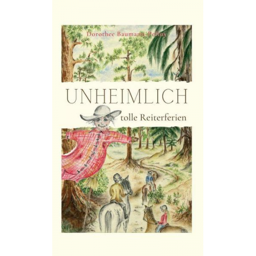 Dorothee Baumann-Pellny - Unheimlich tolle Reiterferien