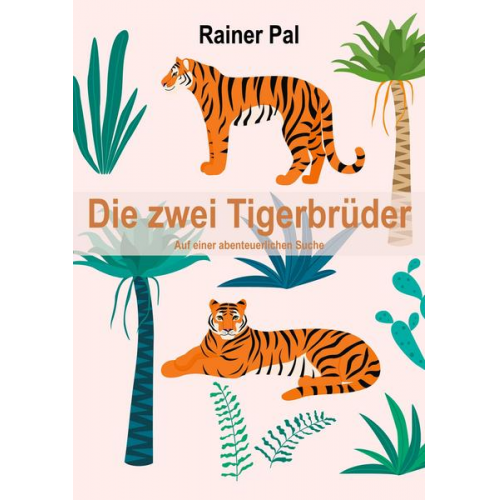 Rainer Pal - Die zwei Tigerbrüder