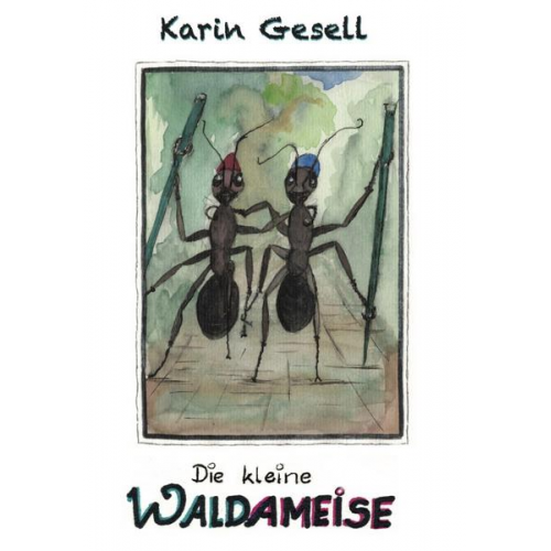 Karin Gesell - Die kleine Waldameise