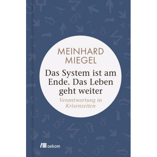 Meinhard Miegel - Das System ist am Ende. Das Leben geht weiter