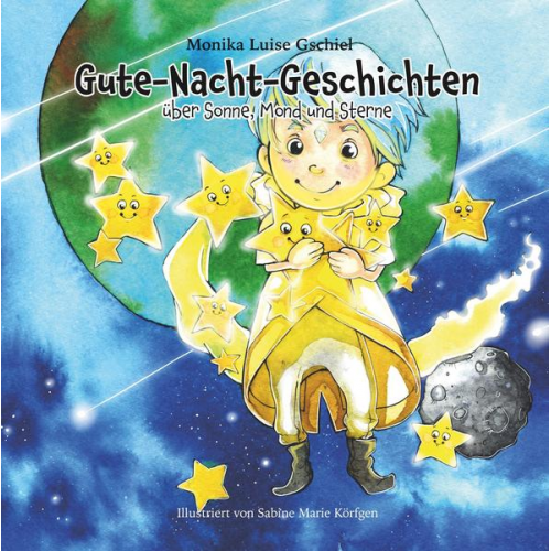 Monika Luise Gschiel - Gute-Nacht-Geschichten über Sonne, Mond und Sterne