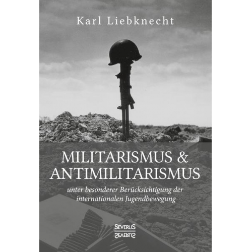 Karl Liebknecht - Militarismus und Antimilitarismus