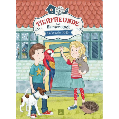 Wunderhaus Verlag & Katharina Abel - Tierfreunde aus Blumenstadt 1: Ein tierisches Hallo