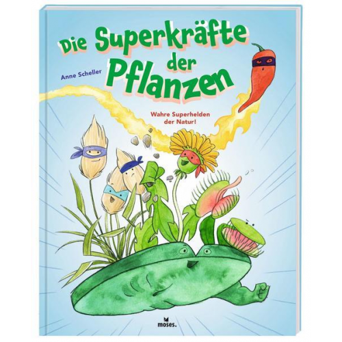 Anne Scheller - Die Superkräfte der Pflanzen