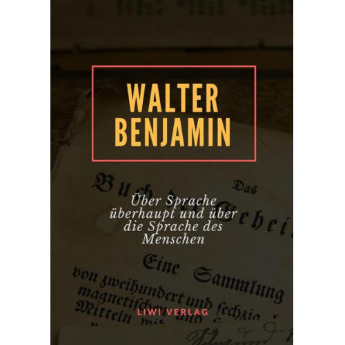 Walter Benjamin - Über Sprache überhaupt und über die Sprache des Menschen
