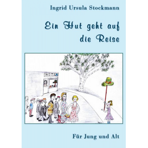 Ingrid Ursula Stockmann - Ein Hut geht auf die Reise