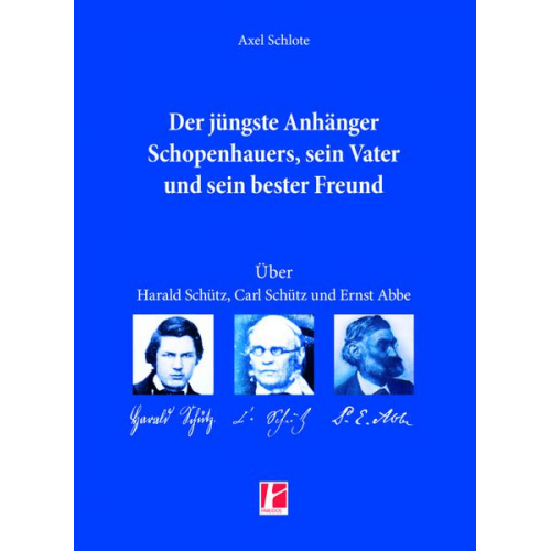 Axel Schlote - Der jüngste Anhänger Schopenhauers, sein Vater und sein bester Freund