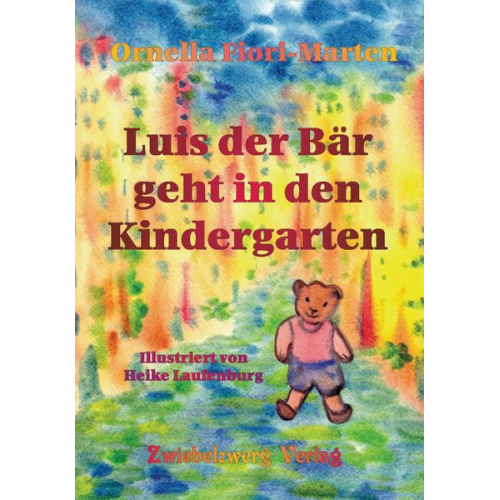 Ornella Fiori-Marten - Luis der Bär geht in den Kindergarten