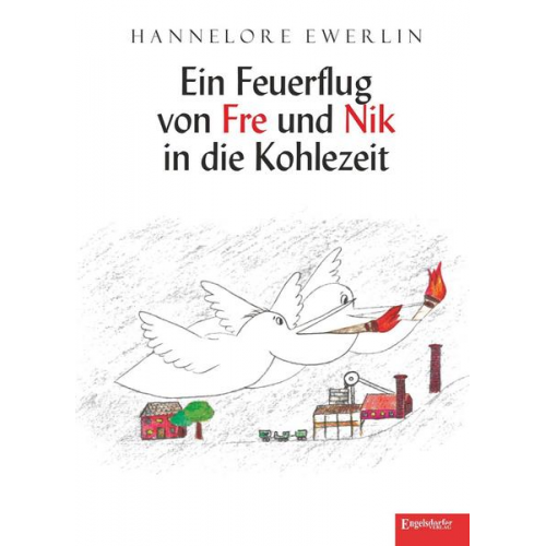 Hannelore Ewerlin - Ein Feuerflug von Fre und Nik in die Kohlezeit