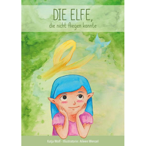 Katja Wolf - Die Elfe, die nicht fliegen konnte