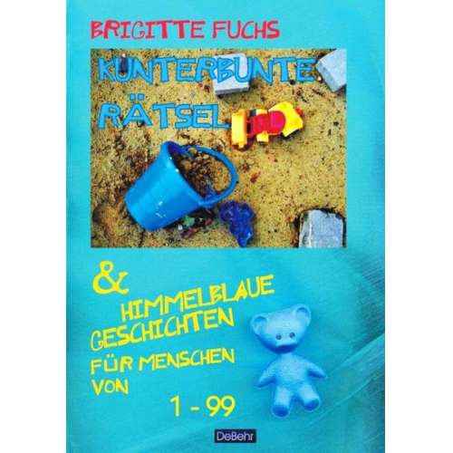 Brigitte Fuchs - Kunterbunte Rätsel und himmelblaue Geschichten - mit Spiel und Spass gegen Langeweile -