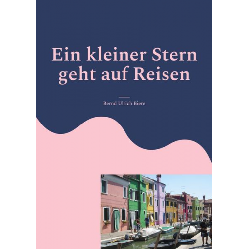 Bernd Ulrich Biere - Ein kleiner Stern geht auf Reisen