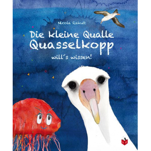 Nicola Rakutt - Die kleine Qualle Quasselkopp will's wissen