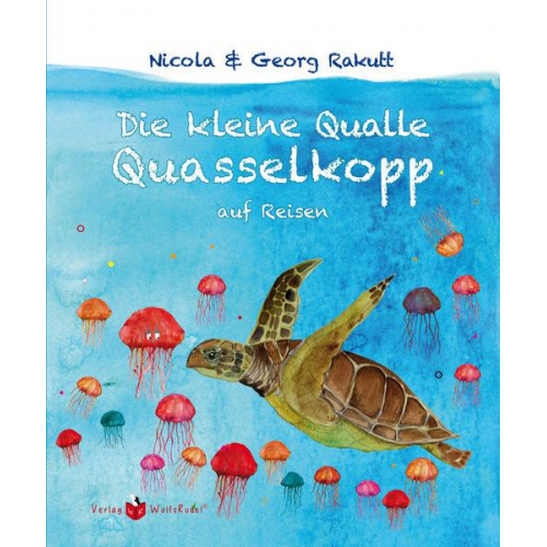 Nicola Rakutt Georg Rakutt - Die kleine Qualle Quasselkopp auf Reisen