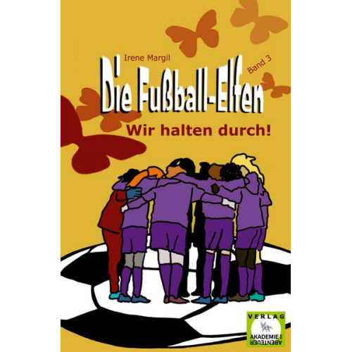 Irene Margil - Die Fußball-Elfen, Band 3 - Wir halten durch!