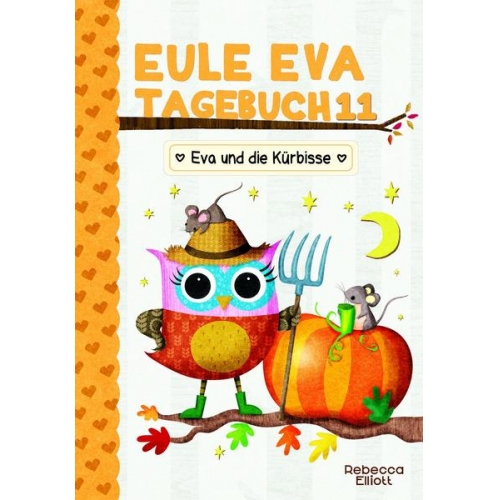 Rebecca Elliott - Eule Eva Tagebuch 11 - Eva und die Kürbisse