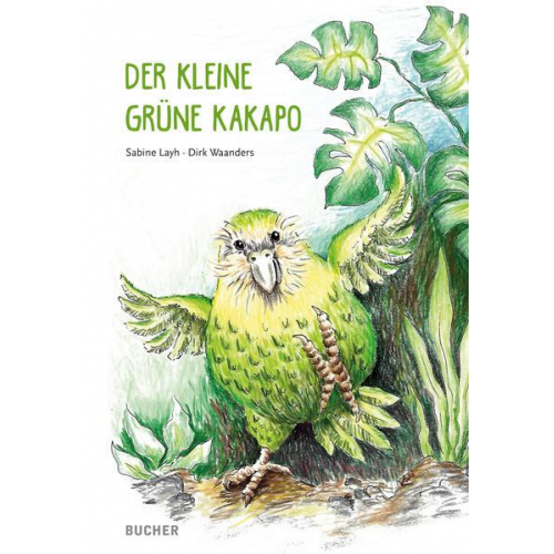 Sabine Layh Dirk Waanders - Der kleine grüne Kakapo