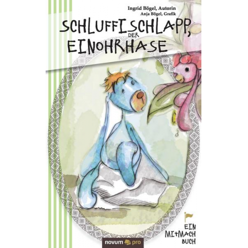 Ingrid Bögel - Schluffischlapp, der Einohrhase