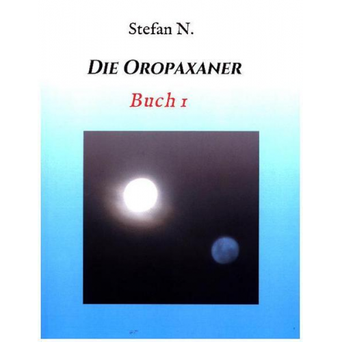 Stefan Nowotny - Die Abenteuer der Oropaxaner