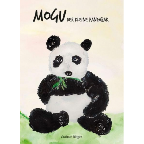 Gudrun Rieger - Mogu, der kleine Pandabär