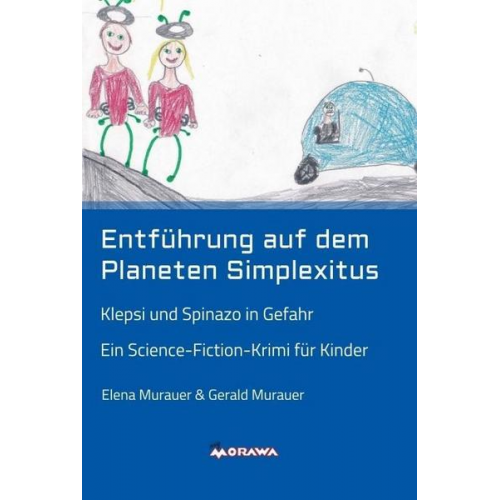 Gerald Murauer Elena Murauer - Entführung auf dem Planeten Simplexitus