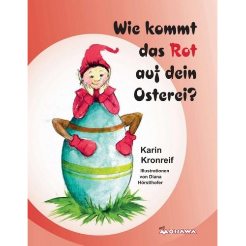 Karin Kronreif - Wie kommt das Rot auf dein Osterei?