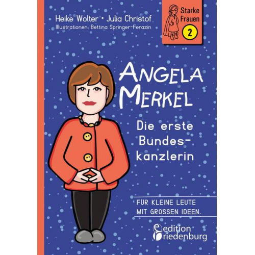 Heike Wolter & Julia Christof - Angela Merkel - Die erste Bundeskanzlerin