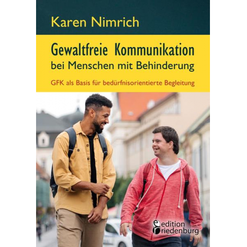 Karen Nimrich - Gewaltfreie Kommunikation bei Menschen mit Behinderung: GFK als Basis für bedürfnisorientierte Begleitung
