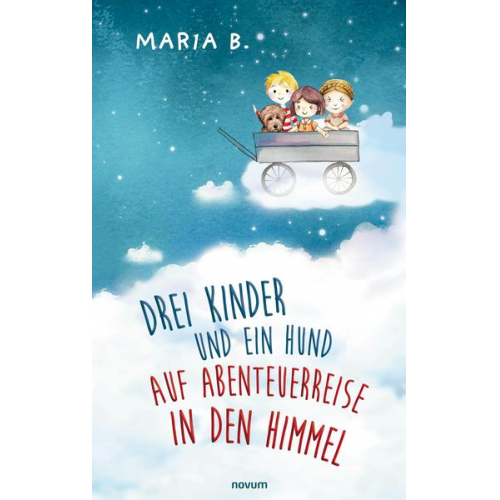 Maria B. - Drei Kinder und ein Hund auf Abenteuerreise in den Himmel