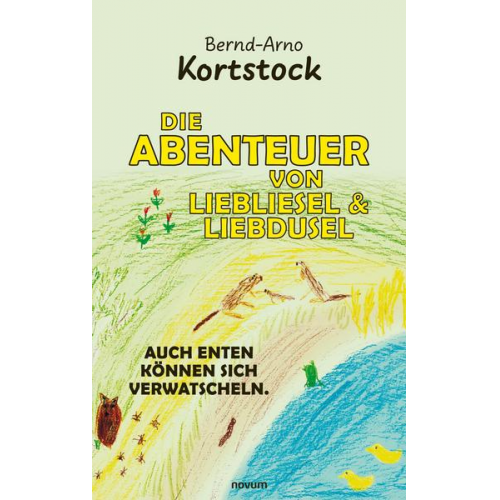 Bernd-Arno Kortstock - Die Abenteuer von Liebliesel & Liebdusel