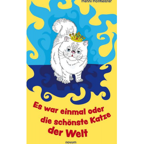 Henni Hofmeister - Es war einmal oder die schönste Katze der Welt