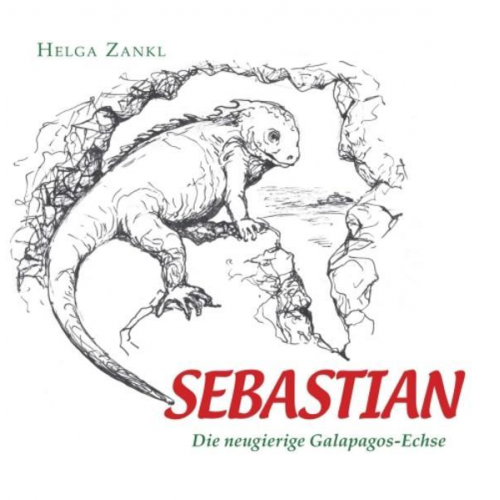 Helga Zankl - Sebastian - Die neugierige Galapagos-Echse