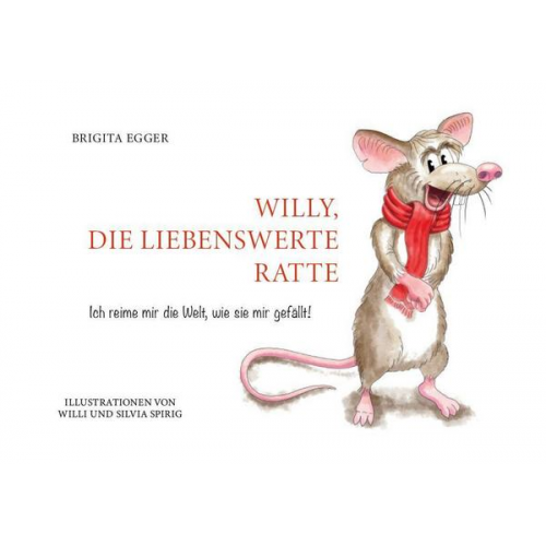 Brigita Egger - Willy, die liebenswerte Ratte